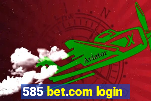 585 bet.com login