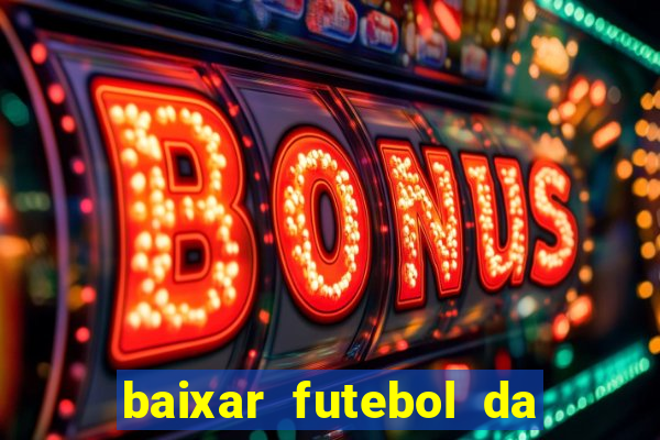 baixar futebol da hora 3.7