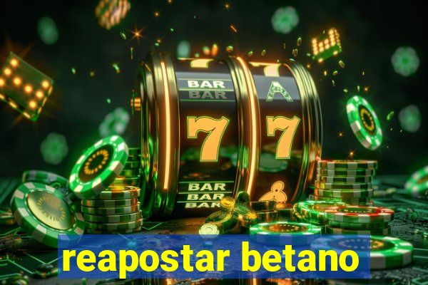 reapostar betano