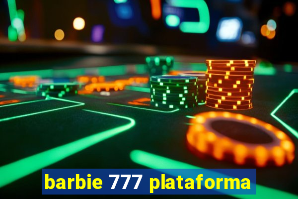 barbie 777 plataforma