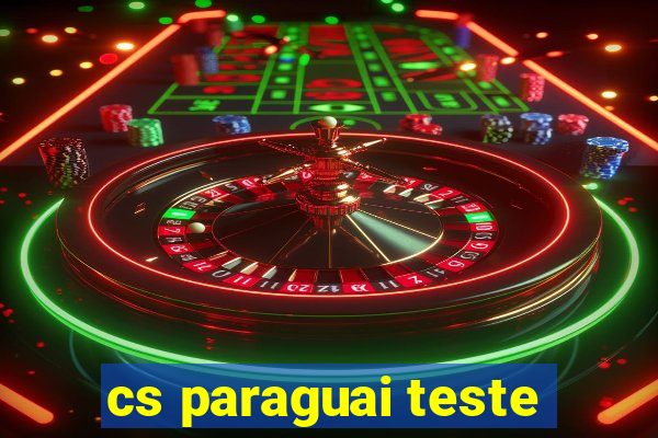 cs paraguai teste