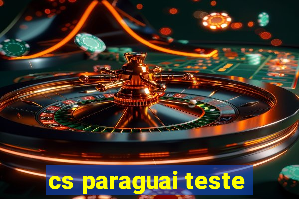 cs paraguai teste