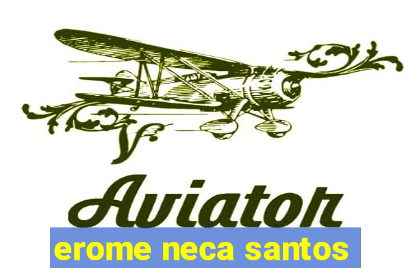 erome neca santos