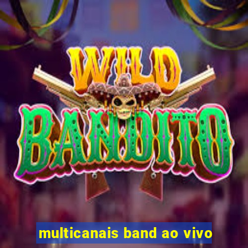 multicanais band ao vivo