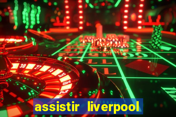 assistir liverpool x manchester city ao vivo futemax