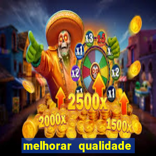 melhorar qualidade da foto