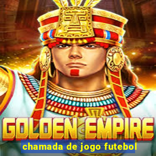 chamada de jogo futebol