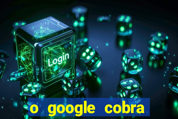 o google cobra taxa de saque de jogos