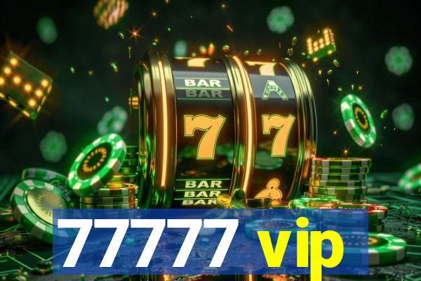 77777 vip