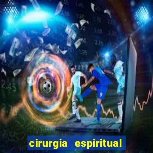 cirurgia espiritual marlon santos