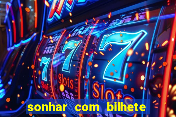 sonhar com bilhete de loteria