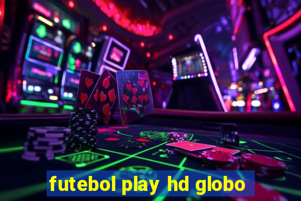 futebol play hd globo