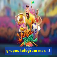 grupos telegram mas 18