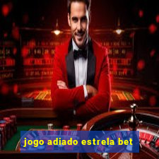 jogo adiado estrela bet