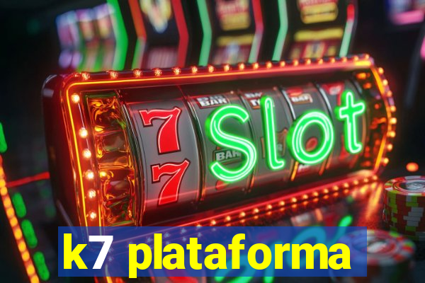 k7 plataforma