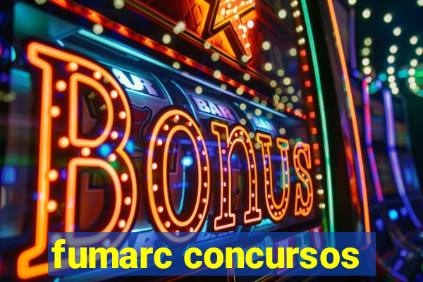 fumarc concursos