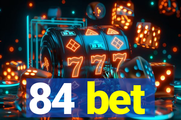 84 bet