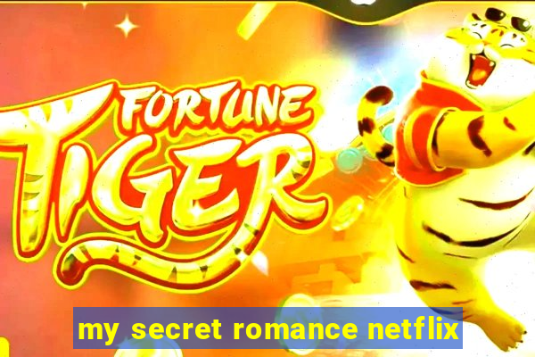 my secret romance netflix