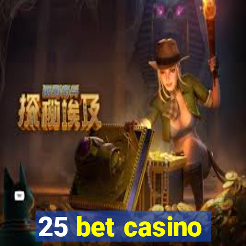 25 bet casino