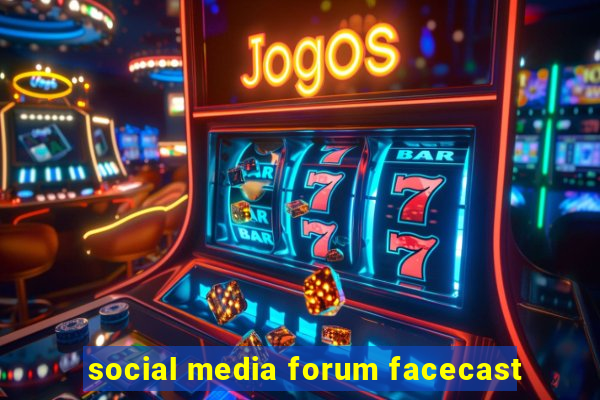 social media forum facecast