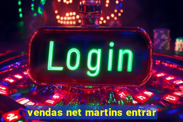 vendas net martins entrar