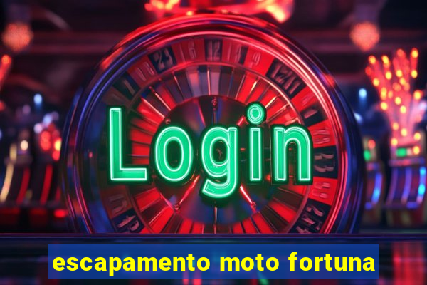 escapamento moto fortuna