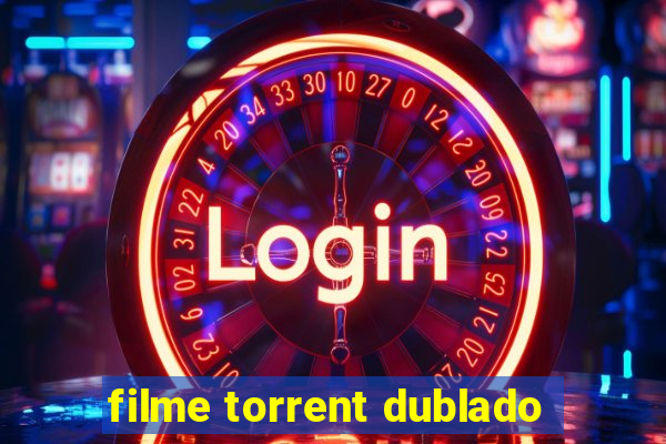 filme torrent dublado