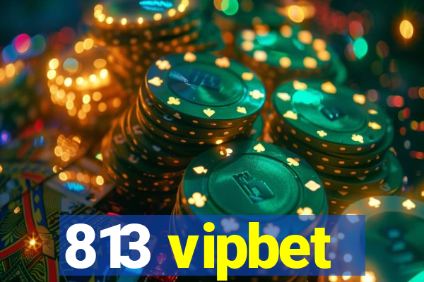 813 vipbet