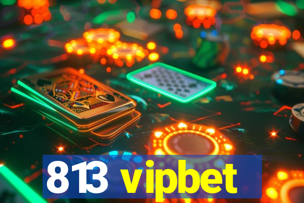 813 vipbet