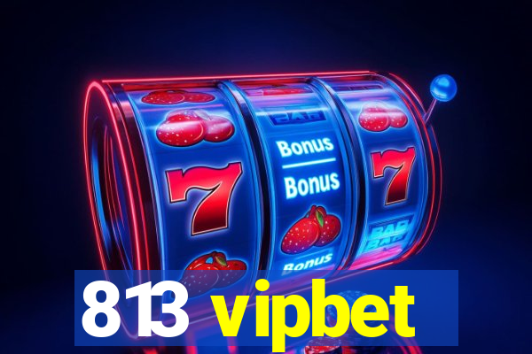 813 vipbet