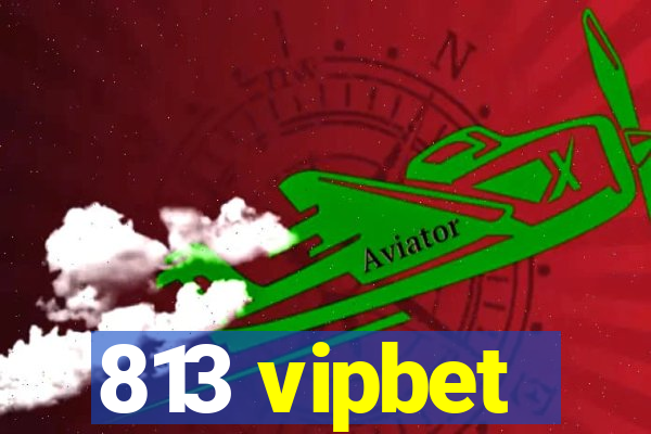 813 vipbet