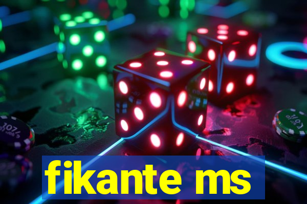 fikante ms