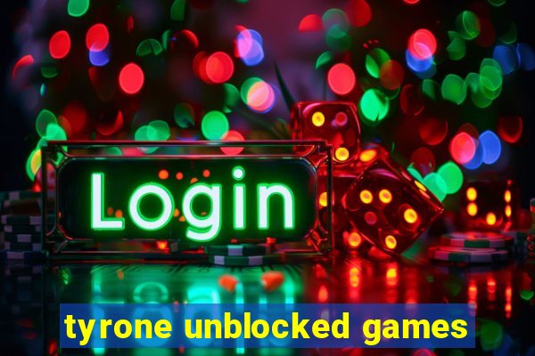 tyrone unblocked games