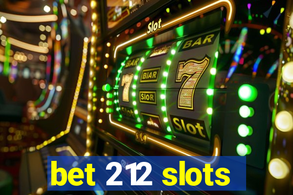 bet 212 slots