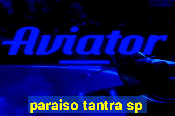 paraiso tantra sp