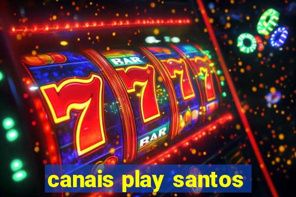 canais play santos