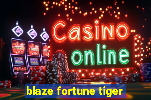 blaze fortune tiger