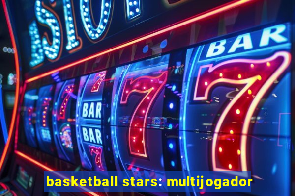 basketball stars: multijogador