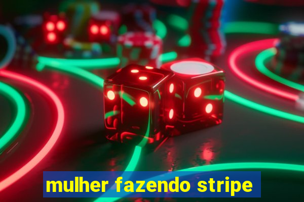 mulher fazendo stripe