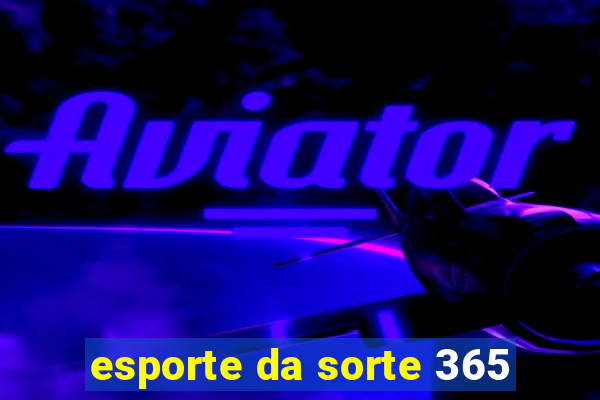 esporte da sorte 365