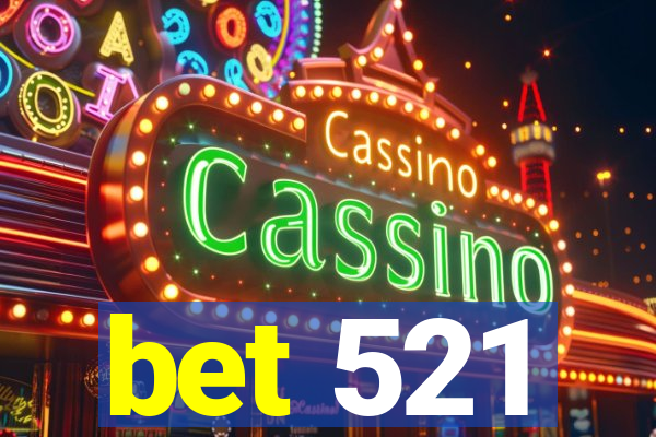 bet 521