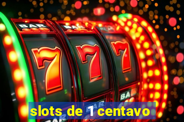 slots de 1 centavo