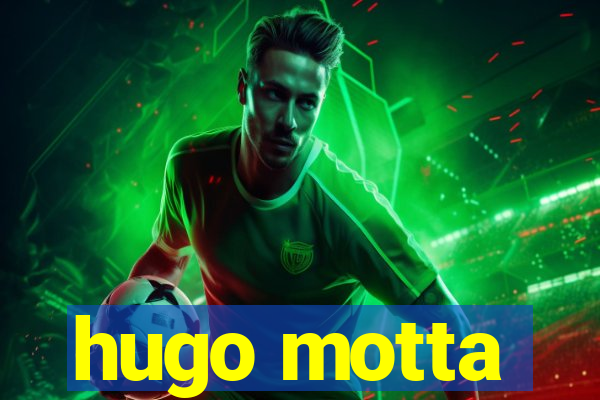 hugo motta