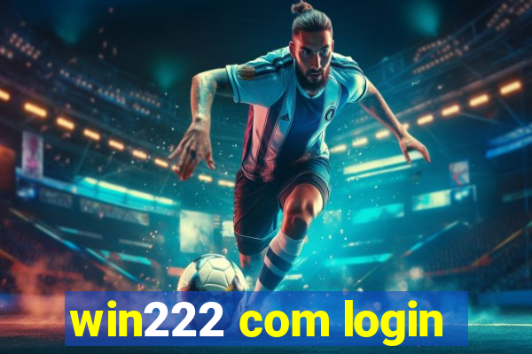 win222 com login