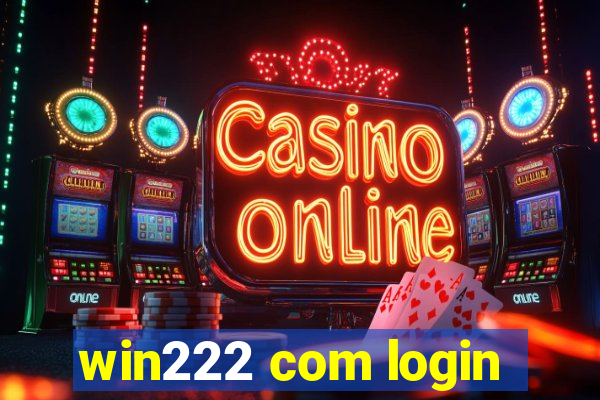 win222 com login