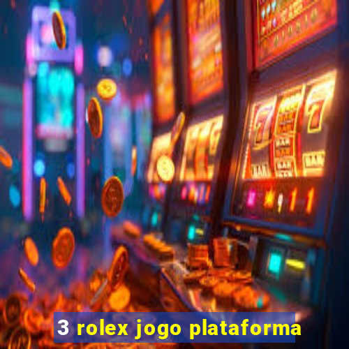 3 rolex jogo plataforma