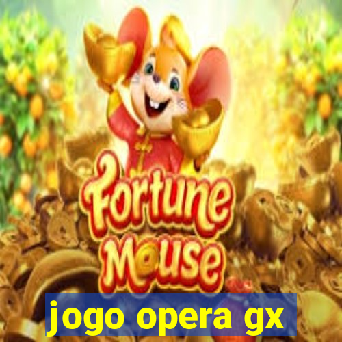 jogo opera gx