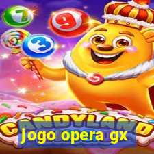 jogo opera gx