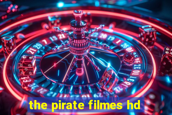 the pirate filmes hd