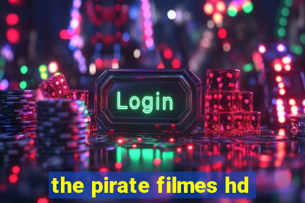 the pirate filmes hd